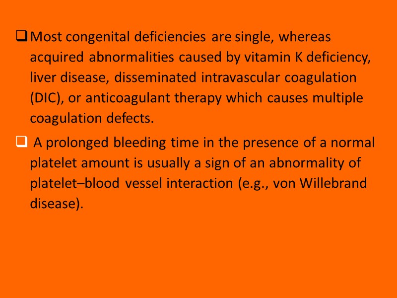 Most congenital deficiencies are single, whereas acquired abnormalities caused by vitamin K deficiency, liver